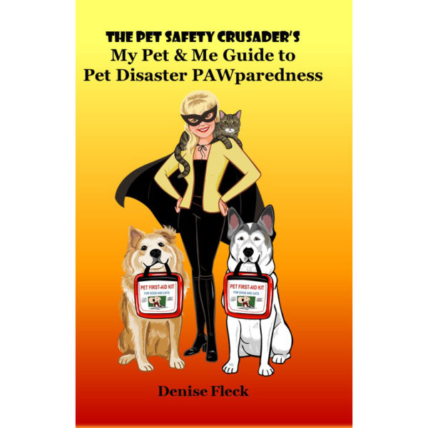 The Pet Safety Crusader's My Pet & Me Guide to Pet Disaster PAWparedness